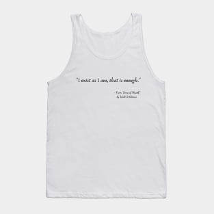 "I exist as I am, that is enough." Tank Top